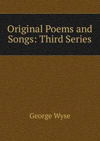 Original Poems and Songs: Third Series