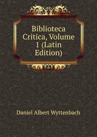Biblioteca Critica, Volume 1 (Latin Edition)