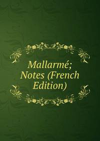 Mallarme; Notes (French Edition)