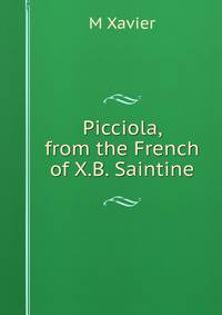Picciola, from the French of X.B. Saintine