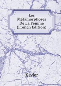 Les Metamorphoses De La Femme (French Edition)