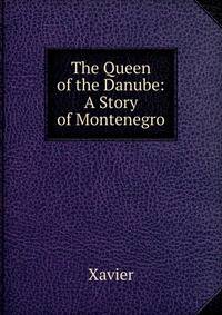 The Queen of the Danube: A Story of Montenegro