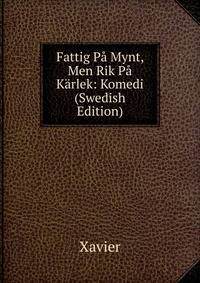 Fattig Pa Mynt, Men Rik Pa Karlek: Komedi (Swedish Edition)