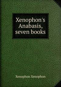 Xenophon's Anabasis, seven books