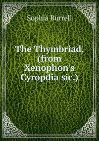 The Thymbriad, (from Xenophon's Cyropdia sic.)