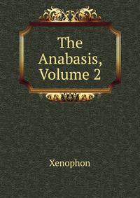 The Anabasis, Volume 2