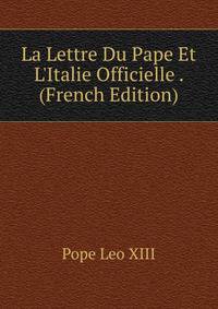 La Lettre Du Pape Et L'Italie Officielle . (French Edition)