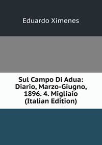 Sul Campo Di Adua: Diario, Marzo-Giugno, 1896. 4. Migliaio (Italian Edition)