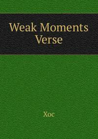 Weak Moments Verse.