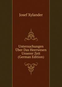 Untersuchungen Uber Das Heerwesen Unserer Zeit (German Edition)