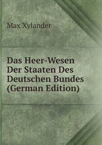 Das Heer-Wesen Der Staaten Des Deutschen Bundes (German Edition)