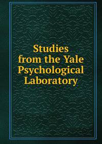 Studies from the Yale Psychological Laboratory