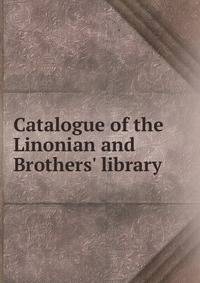 Catalogue of the Linonian and Brothers' library