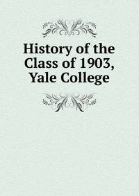 History of the Class of 1903, Yale College
