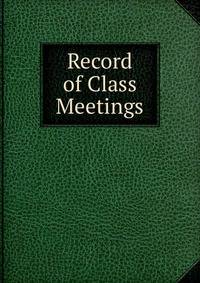 Record of Class Meetings