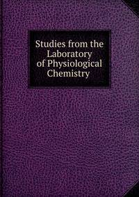 Studies from the Laboratory of Physiological Chemistry .