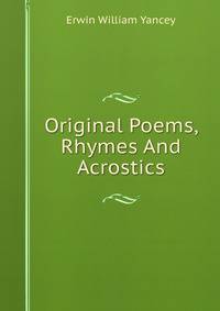 Original Poems, Rhymes And Acrostics