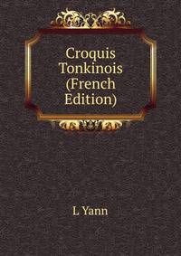Croquis Tonkinois (French Edition)
