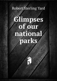 Glimpses of our national parks