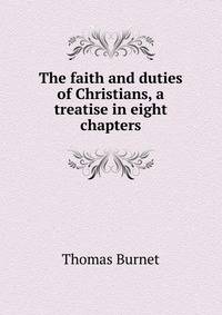 The faith and duties of Christians, a treatise in eight chapters