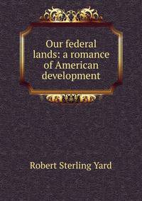 Our federal lands: a romance of American development
