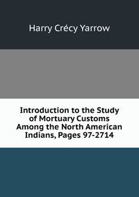 Introduction to the Study of Mortuary Customs Among the North American Indians, Pages 97-2714