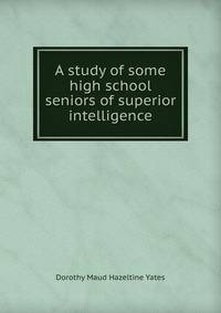 A study of some high school seniors of superior intelligence