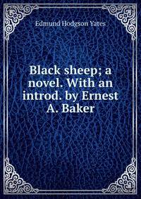 Black sheep; a novel. With an introd. by Ernest A. Baker