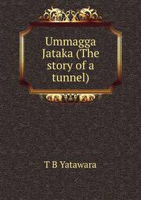 Ummagga Jataka (The story of a tunnel)