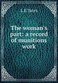 The woman's part: a record of munitions work