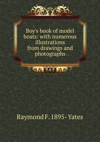 Boy's book of model boats: with numerous illustrations from drawings and photographs