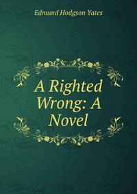 A Righted Wrong: A Novel