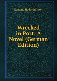 Wrecked in Port: A Novel (German Edition)