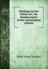 Working out the Fisher Act, the human aspect of the continuation schools