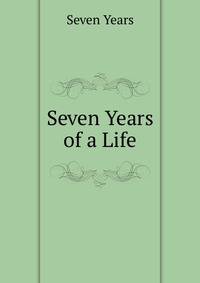 Seven Years of a Life