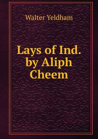 Lays of Ind. by Aliph Cheem