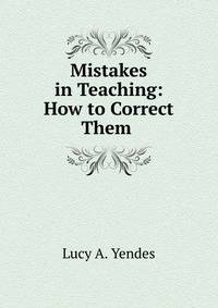 Mistakes in Teaching: How to Correct Them .