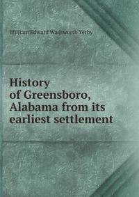 History of Greensboro, Alabama from its earliest settlement