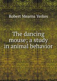 The dancing mouse; a study in animal behavior