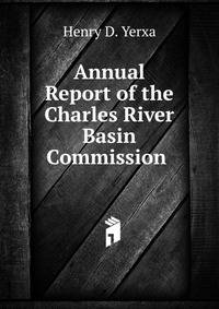 Annual Report of the Charles River Basin Commission .