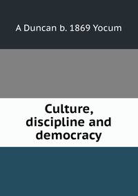 Culture, discipline and democracy