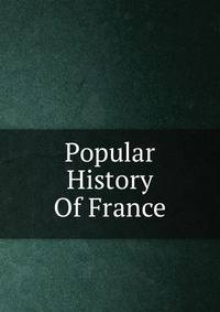 Popular History Of France