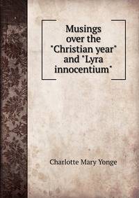 Musings over the "Christian year" and "Lyra innocentium"