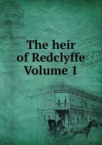 The heir of Redclyffe Volume 1