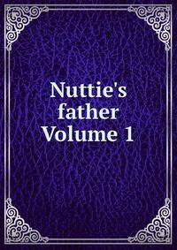 Nuttie's father Volume 1