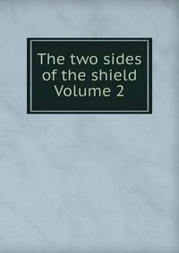 The two sides of the shield Volume 2
