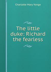 The little duke: Richard the fearless
