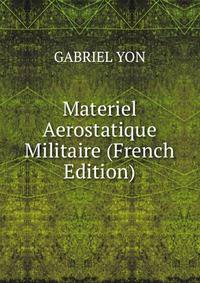 Materiel Aerostatique Militaire (French Edition)