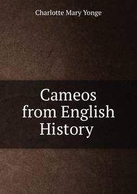 Cameos from English History .