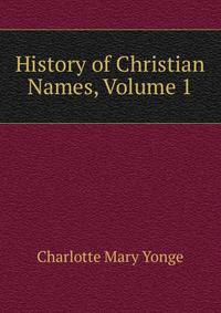 History of Christian Names, Volume 1